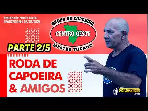 Cartaz do vídeo: 02/05/2026 - Roda de Capoeira e Amigos - Parte 2/5