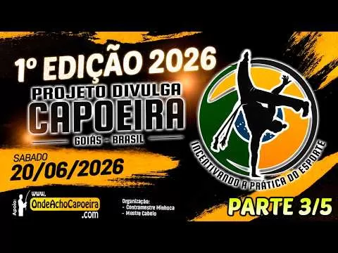 Cartaz do vídeo 20/06/2026 - 1º Edição 2026 do Projeto Divulga Capoeira - Parte 3/5