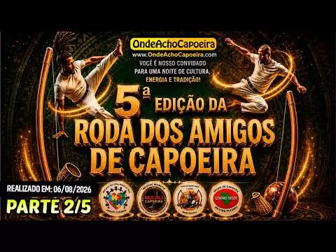 Cartaz do vídeo 06/08/2026 - 5º Edição da Roda dos Amigos de Capoeira - Parte 2/5
